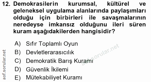 12. soru: Demokrasilerin kurumsal, kültürel ve geleneksel uygulama alanlarında paylaşımları olduğu için birbirleri ile savaşmal…