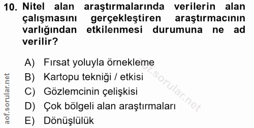 10. soru: Nitel alan araştırmalarında verilerin alan çalışmasını gerçekleştiren araştırmacının varlığından etkilenmesi durumuna…