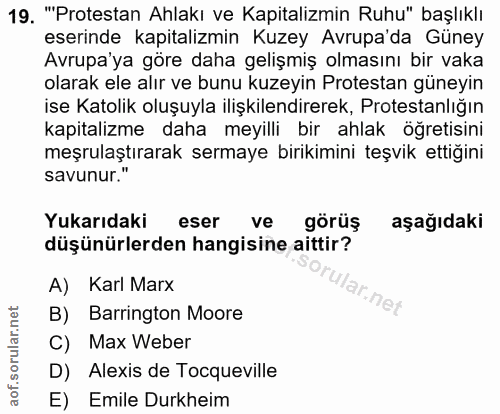 19. soru: ''Protestan Ahlakı ve Kapitalizmin Ruhu" başlıklı eserinde kapitalizmin Kuzey Avrupa da Güney Avrupa'ya göre daha gel…