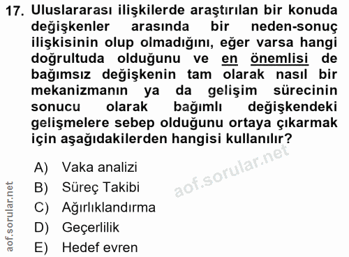 17. soru: Uluslararası ilişkilerde araştırılan bir konuda değişkenler arasında bir neden-sonuç ilişkisinin olup olmadığını, eğe…