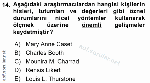 14. soru: Aşağıdaki araştırmacılardan hangisi kişilerin hisleri, tutumları ve değerleri gibi öznel durumlarını nicel yöntemler…