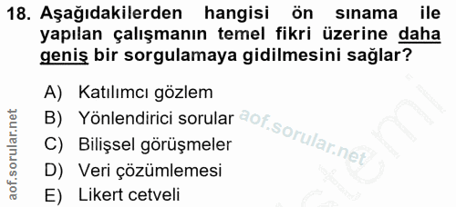 18. soru: Aşağıdakilerden hangisi| ön sınama ile yapılan çalışmanın temel fikri üzerine daha geniş bir sorgulamaya gidilmesini…