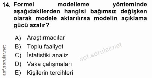 14. soru: Formel modelleme yönteminde aşağıdakilerden hangisi bağımsız değişken olarak modele aktarılırsa modelin açıklama gücü…