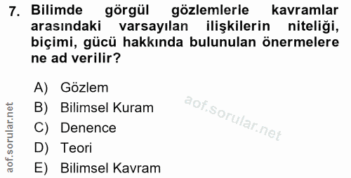 7. soru: Billimde görgül gözlemlerle kavramlar arasındaki varsayılan ilişkilerin niteliği, biçimi, gücü hakkında bulunulan öne…