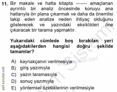 11. soru: Bir makale ve hatta kitapta -- amaçlanan ayrıntılı bir analiz öncesinde konuyu ana hatlarıyla ön plana çıkarmak ve da…