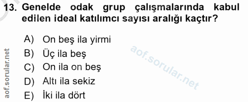 13. soru: Genelde odak grup çalışmalarında kabul edilen ideal katılımcı sayısı aralığı kaçtır? A) On beş ila yirmi B) Uç ila be…