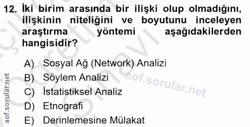 12. soru: İki birim arasında bir ilişki olup olmadığını, ilişkinin niteliğini ve boyutunu inceleyen araştırma yöntemi aşağıdaki…