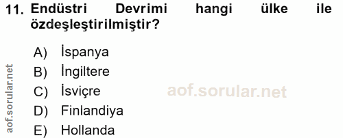11. soru: Endüstri Devrimi hangi ülke ile özdeşleştirilmiştir? A) Ispanya B) Ingiltere C) İsviçre D) Finlandiya E) Hollanda