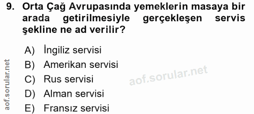 9. soru: Orta Çağ Avrupasında yemeklerin masaya bir arada getirilmesiyle gerçekleşen servis şekline ne ad verilir? A) Ingiliz…