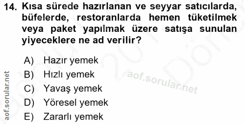 14. soru: Kısa sürede hazırlanan ve seyyar satıcılarda, büfelerde, restoranlarda hemen tüketilmek veya paket yapılmak üzere sat…