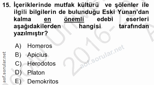 15. soru: İçeriklerinde mutfak kültürü ve şölenler ile ilgili bilgilerin de bulunduğu Eski Yunan'dan kalma en önemli edebi eser…