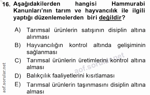 16. soru: Aşağıdakilerden hangisi Hammurabi Kanunları'nın tarım ve hayvancılık ile ilgili yaptığı düzenlemelerden biri değildir…