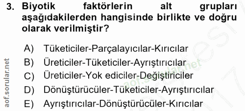 3. soru: Biyotik faktörlerin alt grupları aşağıdakilerden hangisinde birlikte ve doğru olarak verilmiştir? A) Tüketiciler-Parç…