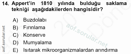 14. soru: Appert'in 1810 yılında bulduğu saklama tekniği aşağıdakilerden hangisidir? A) Buzdolabı B) Fırınlama C) Konserve D) M…