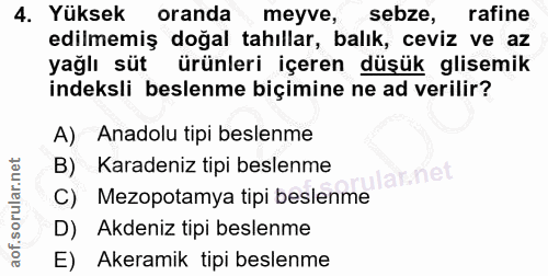 4. soru: Yüksek oranda meyve, sebze, rafine edilmemiş doğal tahıllar, balık, ceviz ve az yağlı süt ürünleri içeren düşük glise…