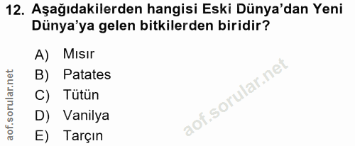 12. soru: Aşağıdakilerden hangisi Eski Dünya'dan Yeni Dünya'ya gelen bitkilerden biridir? A) Misir B) Patates C) Tütün D) Vanil…