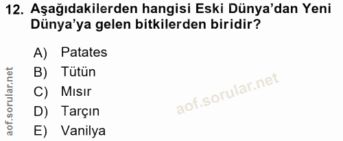 12. soru: Aşağıdakilerden hangisi Eski Dünya'dan Yeni Dünya'ya gelen bitkilerden biridir? A) Patates B) Tütün C) Misir D) Tarçı…