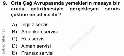 9. soru: Orta Çağ Avrupasında yemeklerin masaya bir arada getirilmesiyle gerçekleşen servis şekline ne ad verilir? A) Ingiliz…