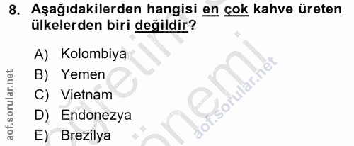 8. soru: Aşağıdakilerden hangisi en çok kahve üreten ülkelerden biri değildir? A) Kolombiya B) Yemen .Sorular.het C) Vietnam D…