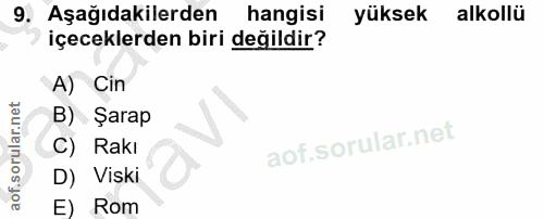 9. soru: Aşağıdakilerden hangisi yüksek alkollü içeceklerden biri değildir? A) Cin B) Şarap C) Rakı D) Viski E) Rom