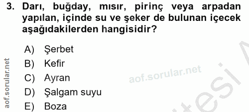 3. soru: Darı, buğday, mısır, pirinç veya arpadan yapılan, içinde su ve şeker de bulunan içecek aşağıdakilerden hangisidir? A)…