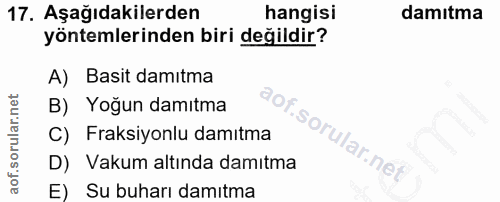 17. soru: Aşağıdakilerden hangisi damıtma yöntemlerinden biri değildir? A) Basit damıtma B) Yoğun damıtma C) Fraksiyonlu damıtm…