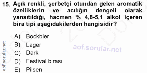 15. soru: Açık renkli, şerbetçi otundan gelen aromatik özelliklerin acılığın dengeli olarak yansıtıldığı, hacmen % 4,8-5,1 alko…