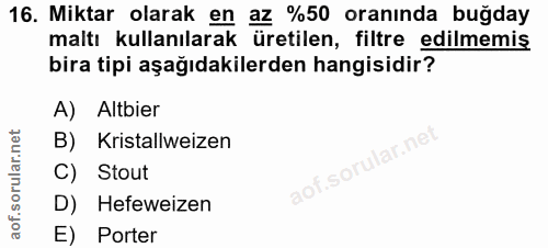 16. soru: Miktar olarak en az %50 oranında buğday maltı kullanılarak üretilen, filtre edilmemiş bira tipi aşağıdakilerden hangi…