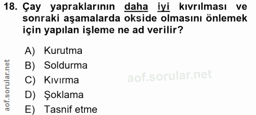 18. soru: Çay yapraklarının daha iyi kıvrılması ve sonraki aşamalarda okside olmasını önlemek için yapılan işleme ne ad verilir…
