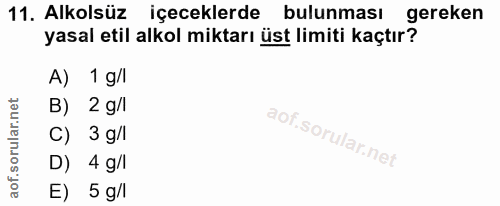 11. soru: Alkolsüz içeceklerde bulunması gereken yasal etil alkol miktarı üst limiti kaçtır? A) 1 g/l B) 2 g/l C) 3 g/l D) 4 g/…