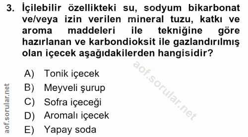 3. soru: İçilebilir özellikteki su, sodyum bikarbonat ve/veya izin verilen mineral tuzu, katkı ve aroma maddeleri ile tekniğin…