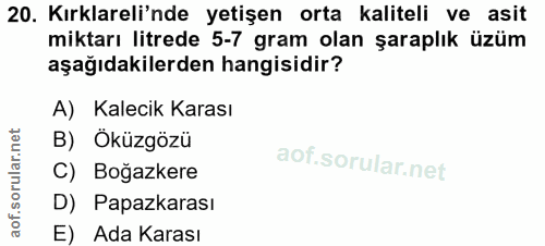 20. soru: Kırklareli'nde yetişen orta kaliteli ve asit miktarı litrede 5-7 gram olan şaraplık üzüm aşağıdakilerden hangisidir?…