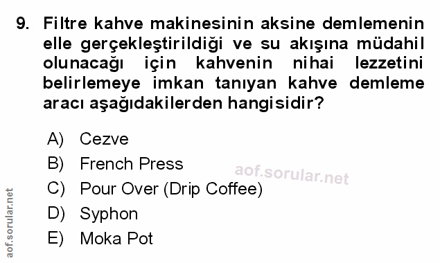 9. soru: Filtre kahve makinesinin aksine demlemenin elle gerçekleştirildiği ve su akışına müdahil olunacağı için kahvenin niha…