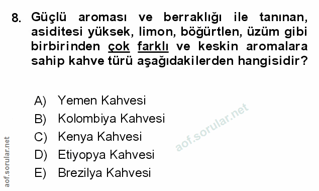 8. soru: Güçlü aroması ve berraklığı ile tanınan, asiditesi yüksek, limon, böğürtlen, üzüm gibi birbirinden çok farklı ve kesk…