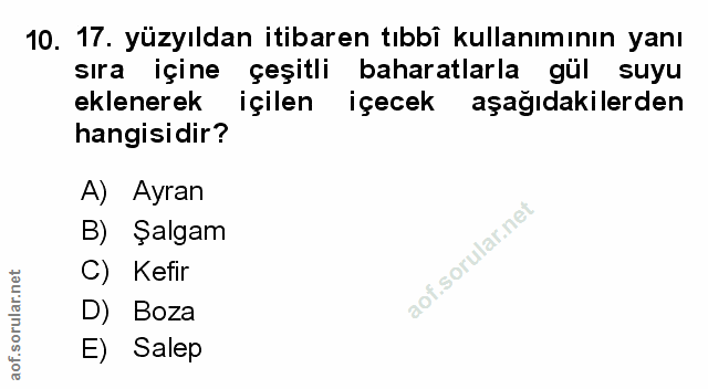 10. soru: 17. yüzyıldan itibaren tıbbî kullanımının yanı sira içine çeşitli baharatlarla gül suyu eklenerek içilen içecek aşağı…