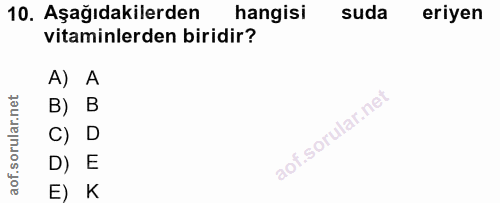 10. soru: Aşağıdakilerden hangisi suda eriyen vitaminlerden biridir? A) A B) B C) D D) E E) K