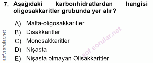 7. soru: Aşağıdaki karbonhidratlardan hangisi oligosakkaritler grubunda yer alır? A) Malta-oligosakkaritler B) Disakkaritler C…