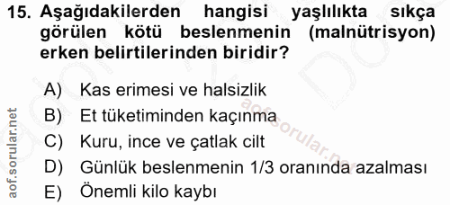15. soru: Aşağıdakilerden hangisi yaşlılıkta sıkça görülen kötü beslenmenin (malnütrisyon) erken belirtilerinden biridir? A)Kas…