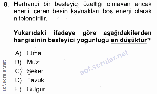 8. soru: Herhangi bir besleyici özelliği olmayan ancak enerji içeren besin kaynakları boş enerji olarak nitelendirilir. Yukarı…