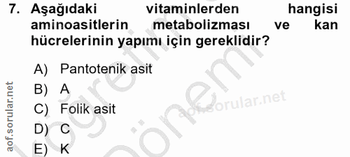 7. soru: Aşağıdaki vitaminlerden hangisi aminoasitlerin metabolizması ve kan hücrelerinin yapımı için gereklidir? A) Pantoteni…