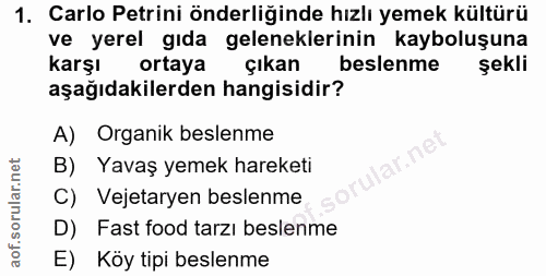 1. soru: Carlo Petrini önderliğinde hızlı yemek kültürü ve yerel gıda geleneklerinin kayboluşuna karşı ortaya çıkan beslenme ş…