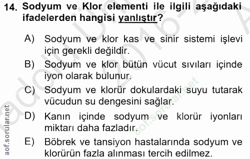 14. soru: Sodyum ve Klor elementi ile ilgili aşağıdaki ifadelerden hangisi yanlıştır? A) Sodyum ve klor kas ve sinir sistemi iş…