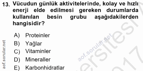 13. soru: Vücudun günlük aktivitelerinde, kolay ve hızlı enerji elde edilmesi gereken durumlarda kullanılan besin grubu aşağıda…