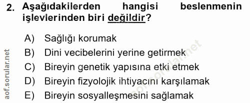2. soru: Aşağıdakilerden hangisi beslenmenin işlevlerinden biri değildir? A) Sağlığı korumak B) Dini vecibelerini yerine getir…