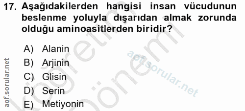17. soru: Aşağıdakilerden hangisi insan vücudunun beslenme yoluyla dışarıdan almak zorunda olduğu aminoasitlerden biridir? A) A…