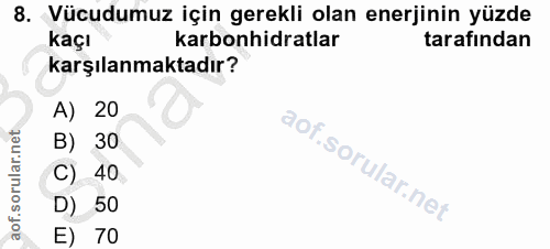 8. soru: Vücudumuz için gerekli olan enerjinin yüzde kaçı karbonhidratlar tarafından karşılanmaktadır? A) 20 B) 30 C) 40 D) 50…