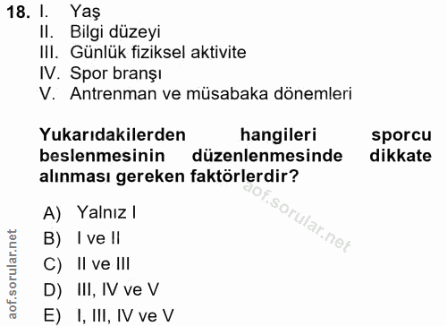 18. soru: l. Yaş II. Bilgi düzeyi IlI. Günlük fiziksel aktivite IV. Spor branşı V. Antrenman ve müsabaka dönemleri Yukarıdakile…