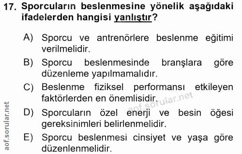 17. soru: Sporcuların beslenmesine yönelik aşağıdaki ifadelerden hangisi yanlıştır? A) Sporcu ve antrenörlere beslenme eğitimi…