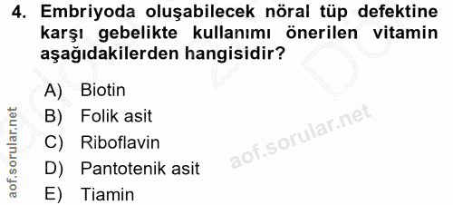 4. soru: Embriyoda oluşabilecek nöral tüp defektine karşı gebelikte kullanımı önerilen vitamin aşağıdakilerden hangisidir? A)…