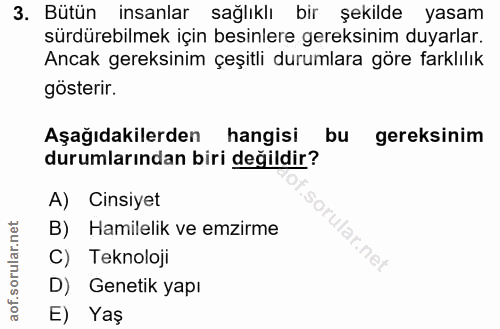 3. soru: Bütün insanlar sağlıklı bir şekilde yasam sürdürebilmek için besinlere gereksinim duyarlar. Ancak gereksinim çeşitli…